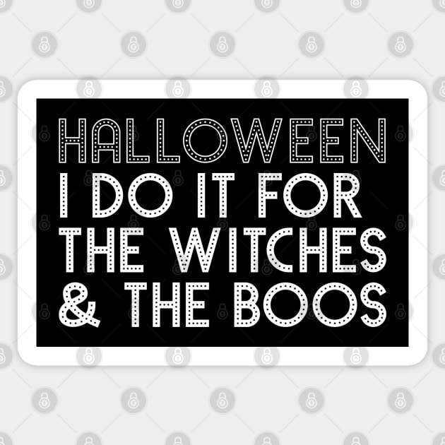 Funny Halloween I Do it for the Witches & the Boos Sticker by HungryDinoDesign